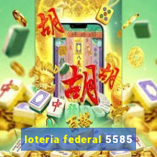 loteria federal 5585